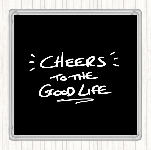 Black White Cheers To Good Life Quote Drinks Mat Coaster