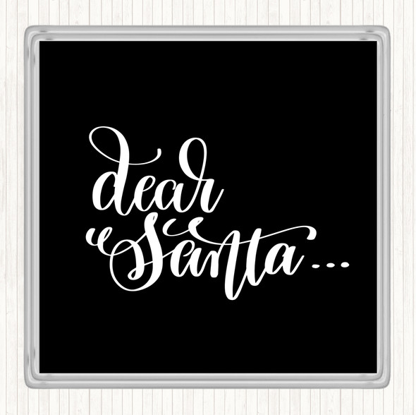Black White Christmas Dear Santa Quote Drinks Mat Coaster