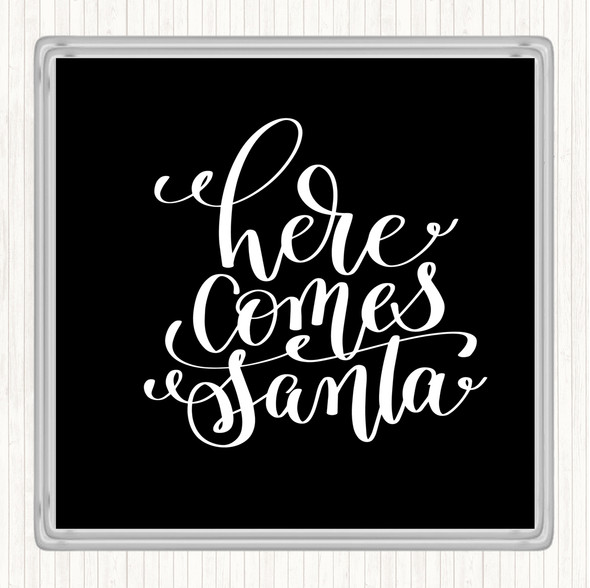 Black White Christmas Here Comes Santa Quote Drinks Mat Coaster