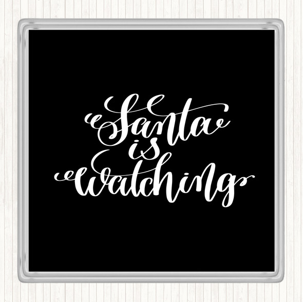 Black White Christmas Santa Is Watching Quote Drinks Mat Coaster