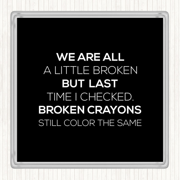 Black White All A Little Broken Quote Drinks Mat Coaster