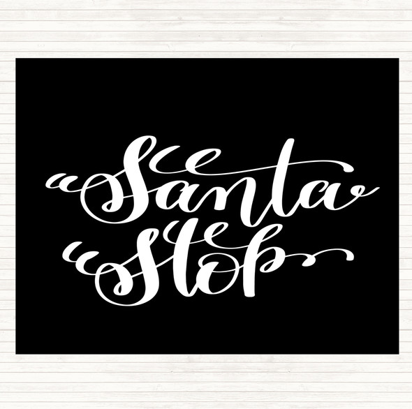 Black White Christmas Santa Stop Quote Dinner Table Placemat