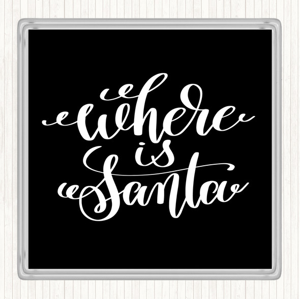 Black White Christmas Where Is Santa Quote Drinks Mat Coaster