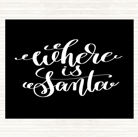 Black White Christmas Where Is Santa Quote Dinner Table Placemat