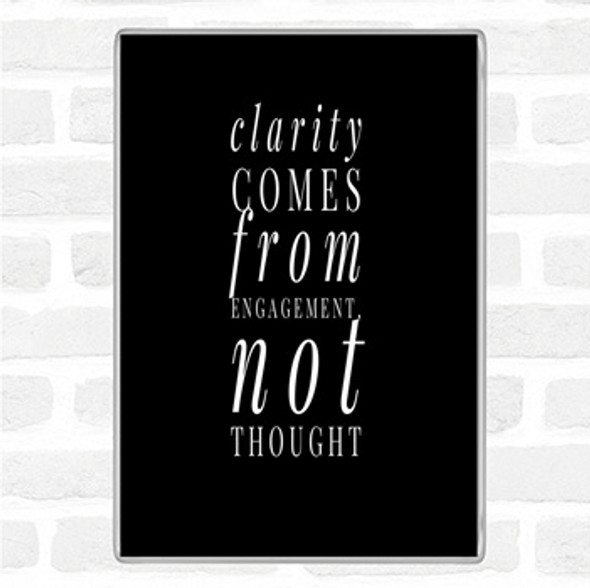 Black White Clarity Comes From Engagement Quote Jumbo Fridge Magnet