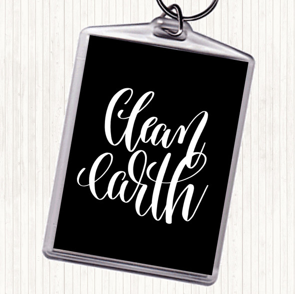 Black White Clean Earth Quote Bag Tag Keychain Keyring