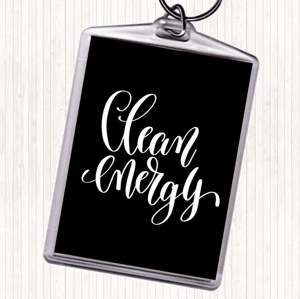 Black White Clean Energy Quote Bag Tag Keychain Keyring