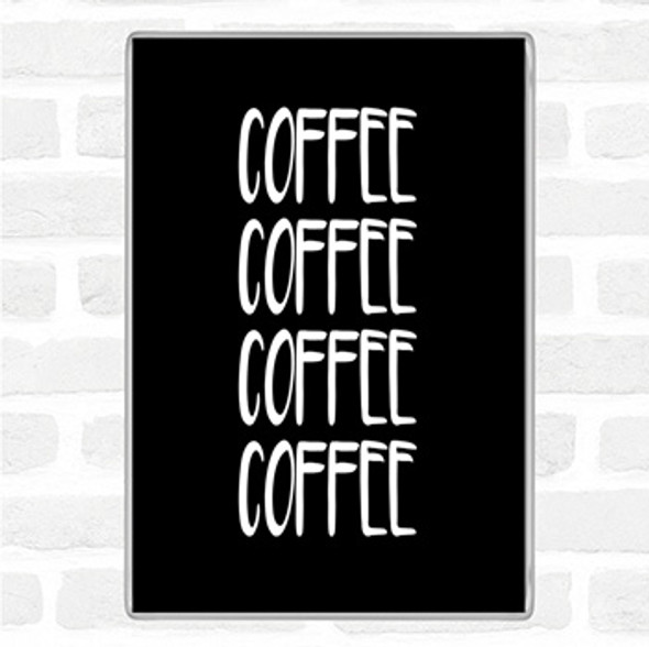 Black White Coffee Coffee Coffee Coffee Quote Jumbo Fridge Magnet