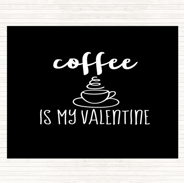 Black White Coffee Is My Valentine Quote Mouse Mat Pad