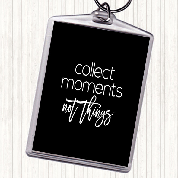 Black White Collect Moments Quote Bag Tag Keychain Keyring