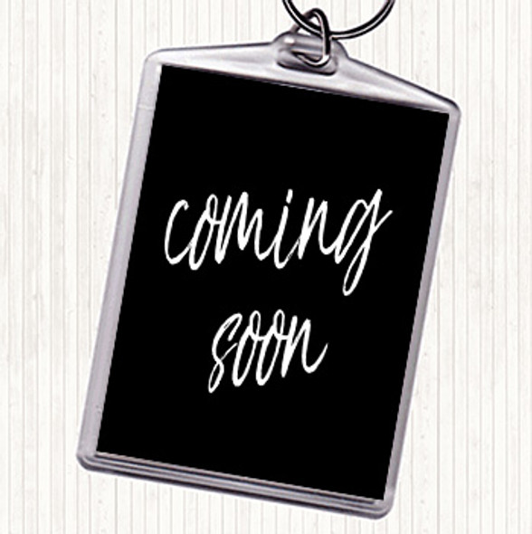 Black White Coming Soon Quote Bag Tag Keychain Keyring