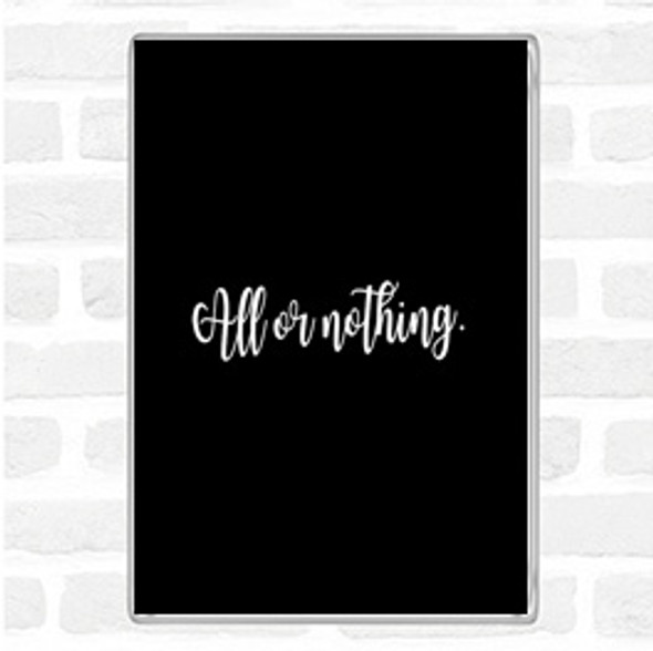 Black White All Or Nothing Quote Jumbo Fridge Magnet