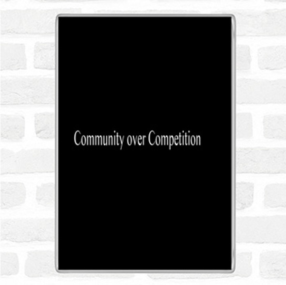 Black White Community Over Competition Quote Jumbo Fridge Magnet