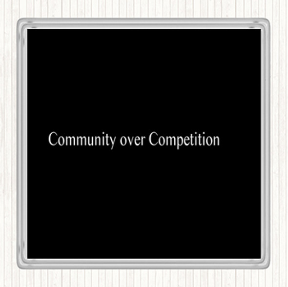 Black White Community Over Competition Quote Drinks Mat Coaster