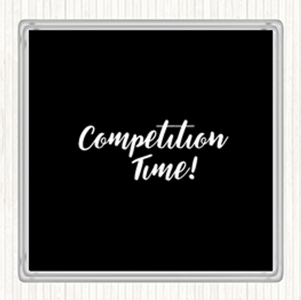 Black White Competition Time Quote Drinks Mat Coaster