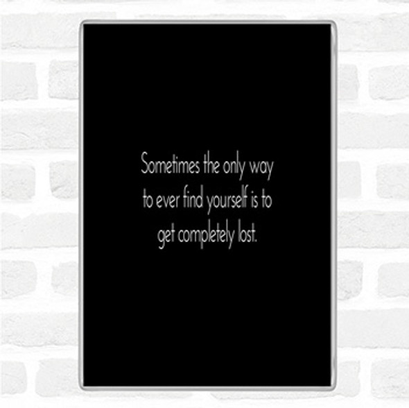 Black White Completely Lost Quote Jumbo Fridge Magnet