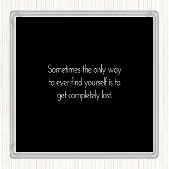Black White Completely Lost Quote Drinks Mat Coaster