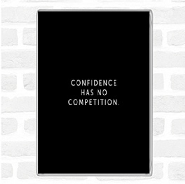 Black White Confidence Has No Competition Quote Jumbo Fridge Magnet