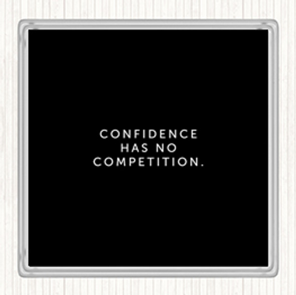 Black White Confidence Has No Competition Quote Drinks Mat Coaster