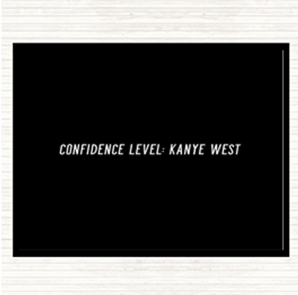 Black White Confidence Level Kanye West Quote Dinner Table Placemat