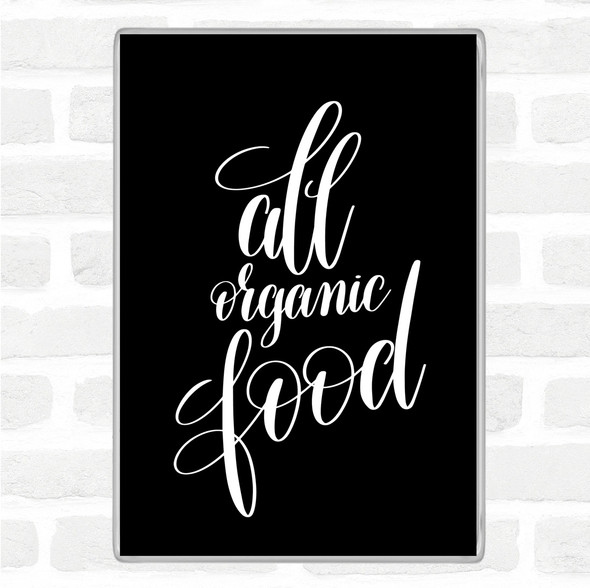 Black White All Organic Food Quote Jumbo Fridge Magnet