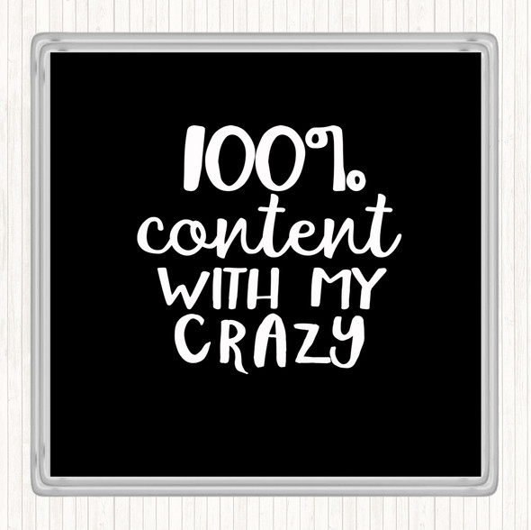 Black White Content With My Crazy Quote Drinks Mat Coaster
