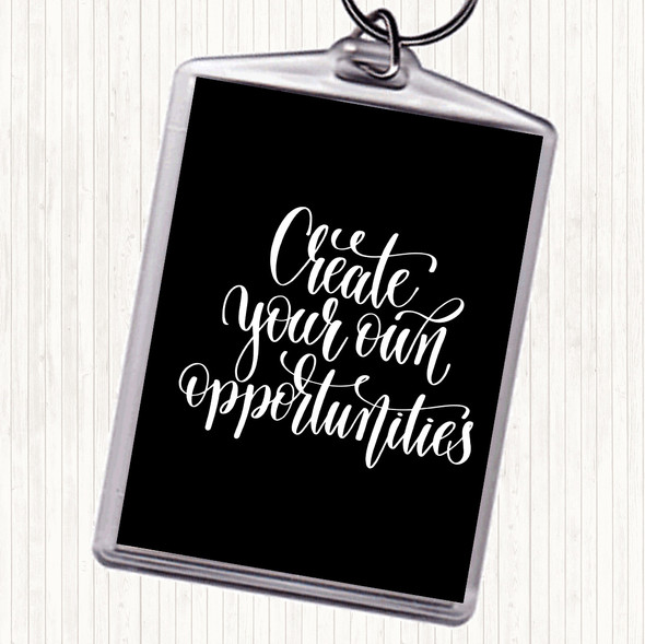 Black White Create Own Opportunities Quote Bag Tag Keychain Keyring