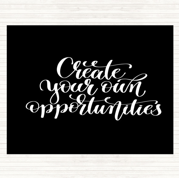 Black White Create Own Opportunities Quote Dinner Table Placemat