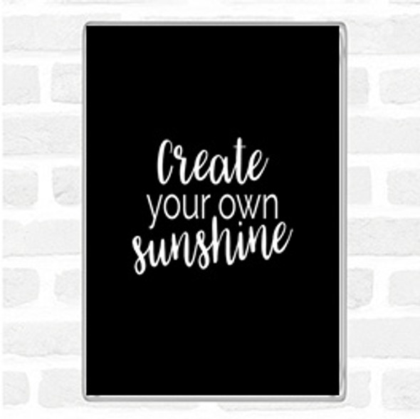 Black White Create You Own Sunshine Quote Jumbo Fridge Magnet