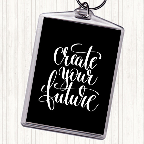 Black White Create Your Future Quote Bag Tag Keychain Keyring