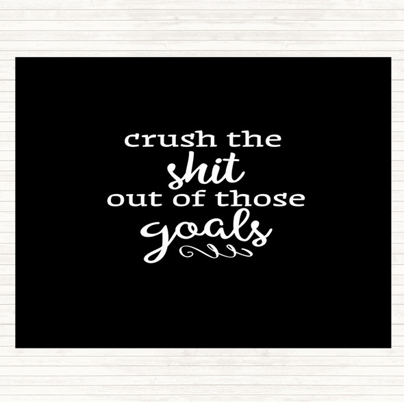 Black White Crush The Shit Out Of The Goals Quote Dinner Table Placemat