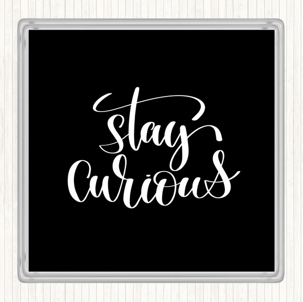 Black White Curious Quote Drinks Mat Coaster