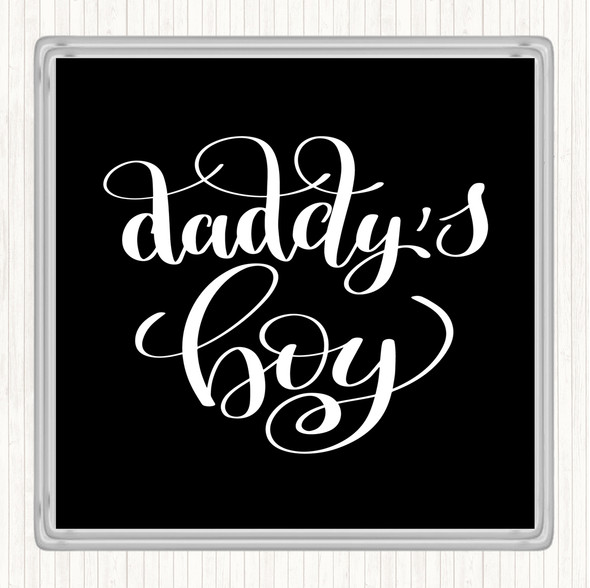 Black White Daddy's Boy Quote Drinks Mat Coaster