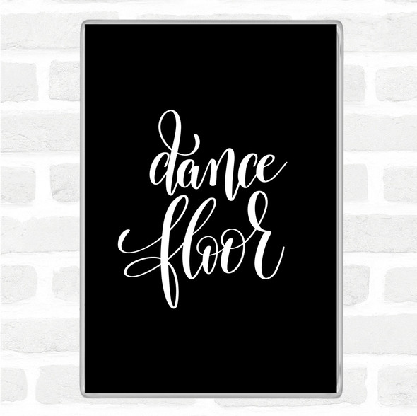 Black White Dance Floor Quote Jumbo Fridge Magnet