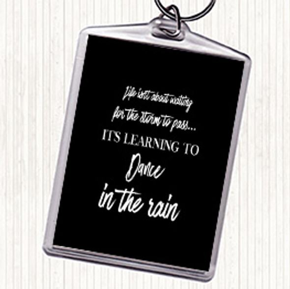 Black White Dance In The Rain Quote Bag Tag Keychain Keyring