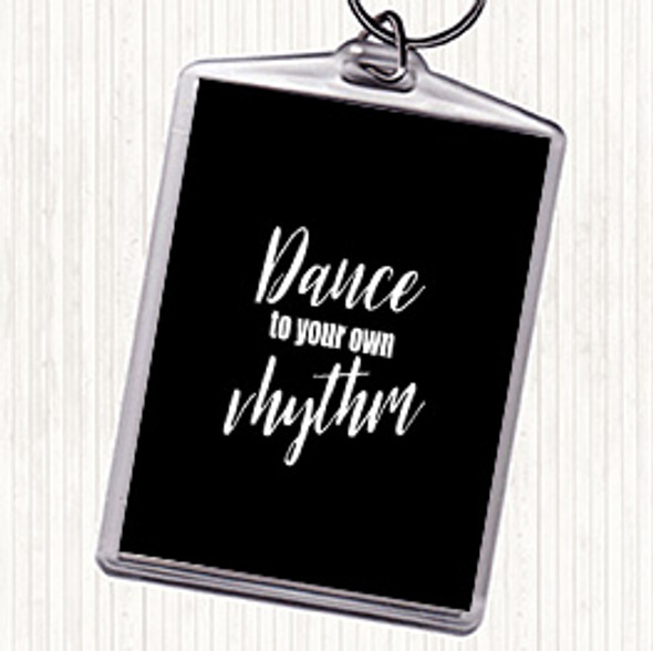Black White Dance To Your Own Rhythm Quote Bag Tag Keychain Keyring