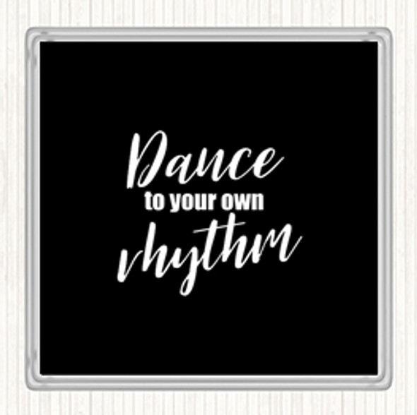 Black White Dance To Your Own Rhythm Quote Drinks Mat Coaster