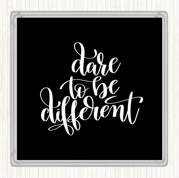 Black White Dare To Be Different Quote Drinks Mat Coaster
