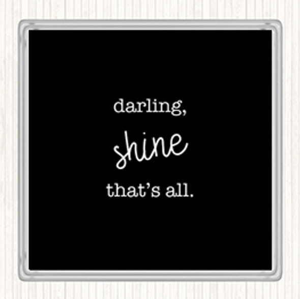 Black White Darling Shine Quote Drinks Mat Coaster