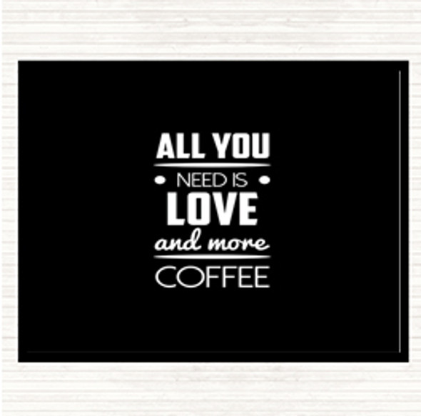 Black White All You Need Is Love And More Coffee Quote Dinner Table Placemat