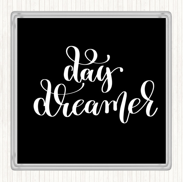 Black White Day Dreamer Quote Drinks Mat Coaster
