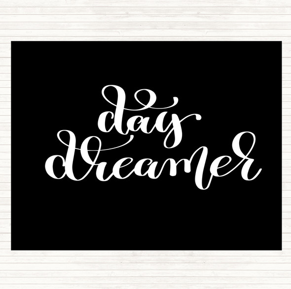 Black White Day Dreamer Quote Dinner Table Placemat