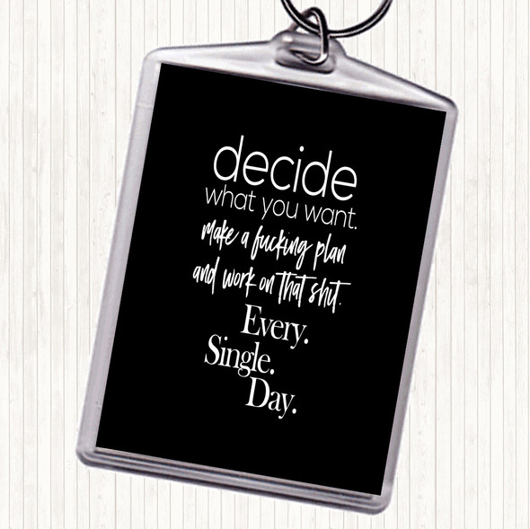 Black White Decide What You Want Quote Bag Tag Keychain Keyring