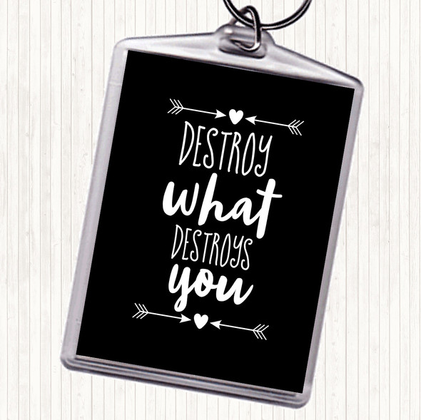 Black White Destroy What Destroys You Quote Bag Tag Keychain Keyring