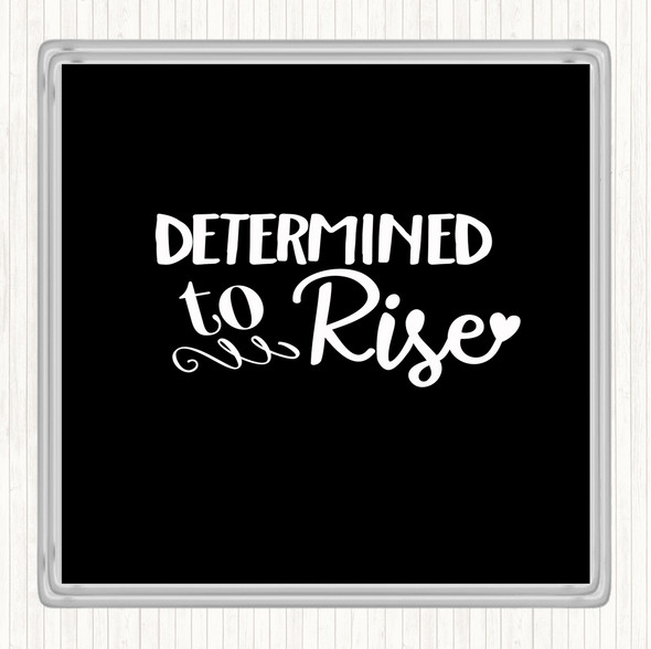 Black White Determined To Rise Quote Drinks Mat Coaster