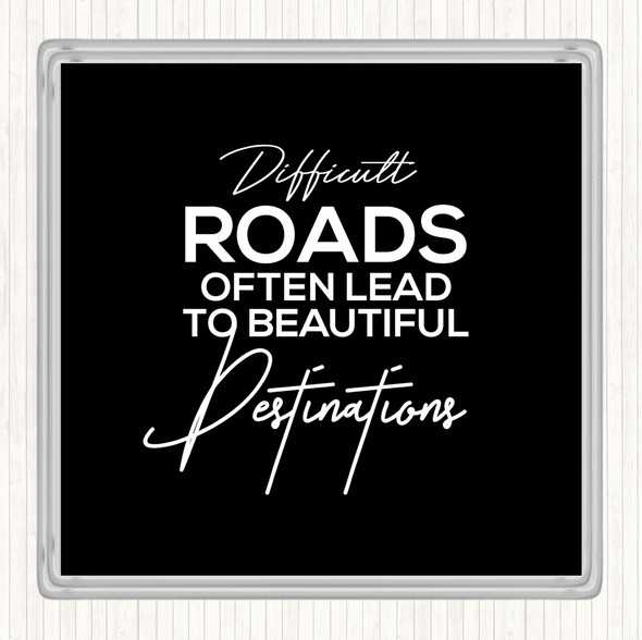 Black White Difficult Roads Quote Drinks Mat Coaster