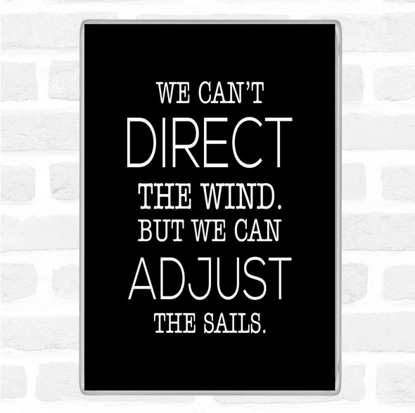 Black White Direct Wind Adjust Sails Quote Jumbo Fridge Magnet