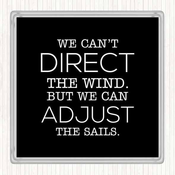 Black White Direct Wind Adjust Sails Quote Drinks Mat Coaster
