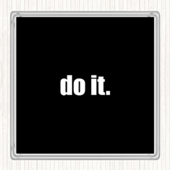 Black White Do It Small Quote Drinks Mat Coaster