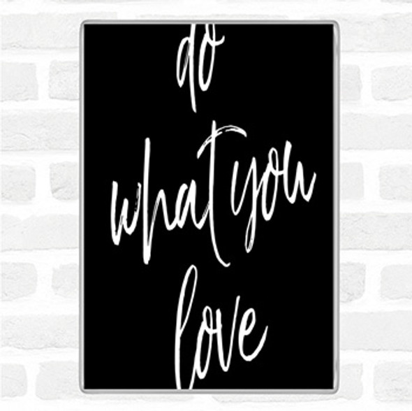 Black White Do What You Quote Jumbo Fridge Magnet